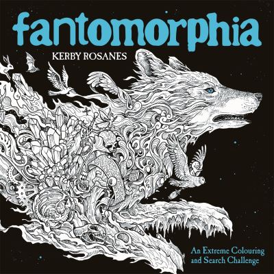 Fantomorphia: An Extreme Colouring and Search Challenge - Kerby Rosanes Extreme Colouring - Kerby Rosanes - Bøger - Michael O'Mara Books Ltd - 9781910552865 - 17. maj 2018