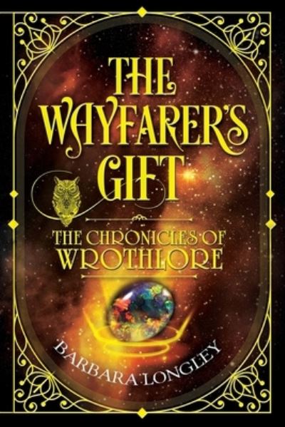 Cover for Barbara Longley · THE WAYFARER'S GIFT - The Chronicles of Wrothlore (Paperback Book) (2023)