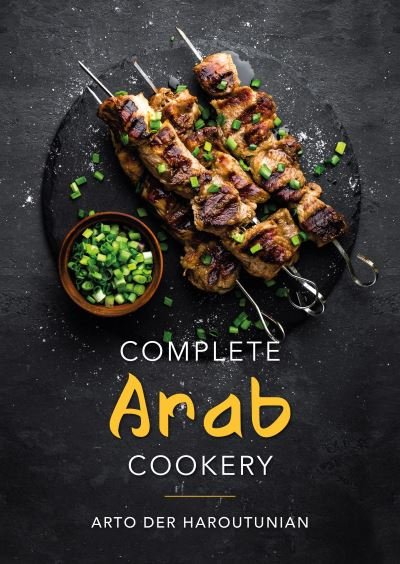 Cover for Arto der Haroutunian · Complete Arab Cookery (Hardcover bog) (2023)