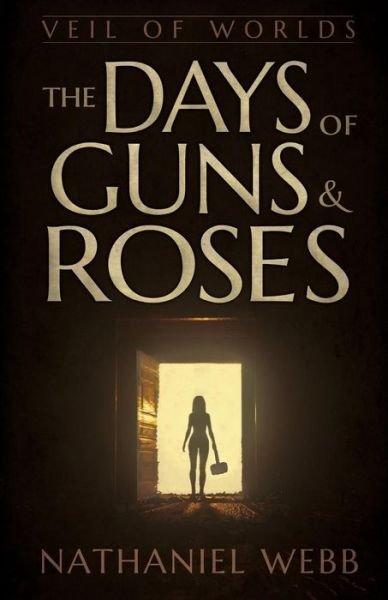 Cover for Nathaniel Webb · The Days of Guns and Roses - Veil of Worlds (Pocketbok) (2019)