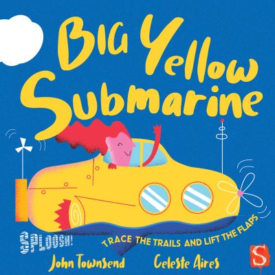 Cover for John Townsend · Sploosh! Big Yellow Submarine - Whizzz! (Tavlebog) [Illustrated edition] (2021)