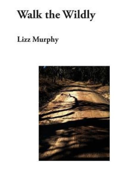Cover for Lizz Murphy · Walk the Wildly (Paperback Book) (2017)