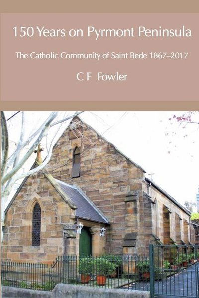 Cover for Colin Fowler · 150 Years of Pyrmont Peninsula: The Catholic Community of St. Bede 1867-2017 (Paperback Book) (2017)