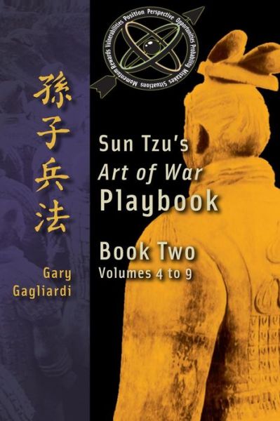 Cover for Gary Gagliardi · Book Two: Sun Tzu's Art of War Playbook: Volumes 5-9 (This is Book One of Sun Tzu's Art of War Playbook Explaining the Principles of Sun Tzu's ... in This Volume Are Listed Below:) (Volume 59) (Paperback Book) [First Print edition] (2014)