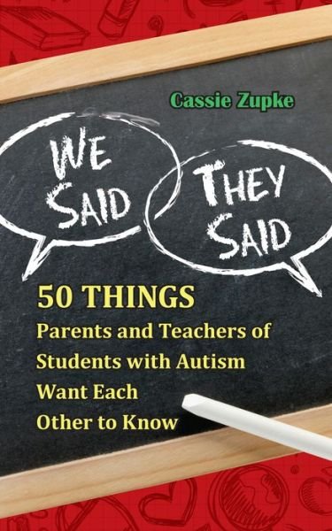 Cover for Cassie Zupke · We Said, They Said: 50 Things Parents and Teachers of Students with Autism Want Each Other to Know (Taschenbuch) (2013)