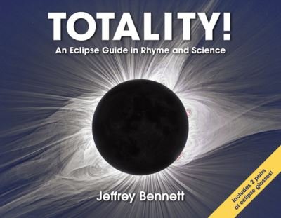 Cover for Jeffrey Bennett · Totality!: An Eclipse Guide in Rhyme and Science (Inbunden Bok) (2022)