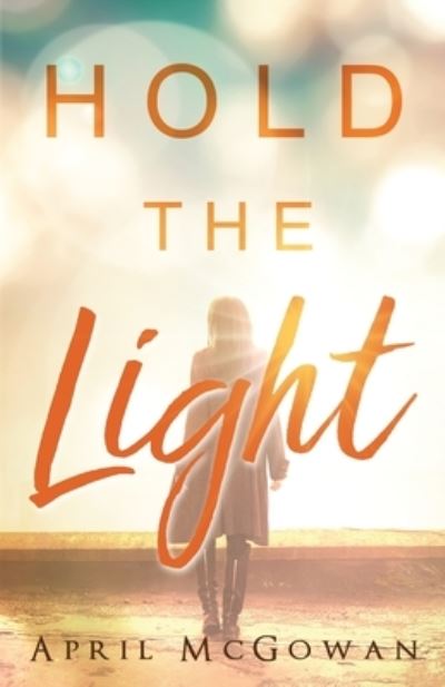 Cover for April McGowan · Hold the Light (Pocketbok) (2017)