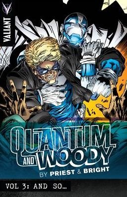 Quantum and Woody by Priest & Bright Volume 3: And So… - PRIEST & BRIGHTS QUANTUM & WOODY TP - Christopher Priest - Books - Valiant Entertainment - 9781939346865 - November 10, 2015