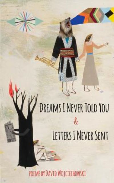 Cover for David Wojciechowski · Dreams I Never Told You &amp; Letters I Never Sent (Paperback Book) (2016)