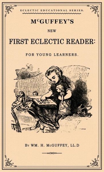 Cover for William Holmes McGuffey · McGuffey's First Eclectic Reader (Hardcover Book) (2019)