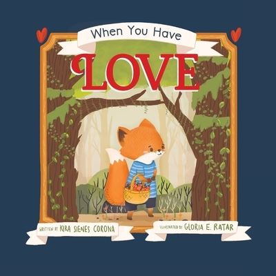 When You Have Love - Kira Sienes Corona - Books - Puppy Dogs & Ice Cream Inc - 9781953177865 - February 1, 2021