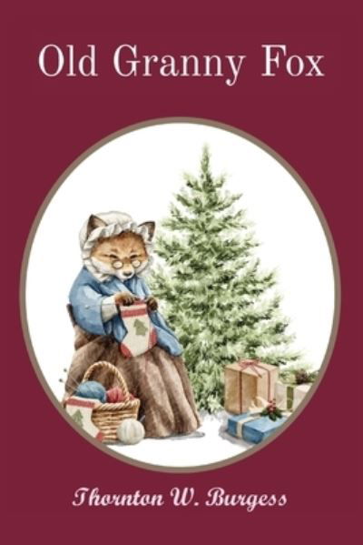 Old Granny Fox - Thornton W. Burgess - Books - Z & L Barnes Publishing - 9781958437865 - September 29, 2022