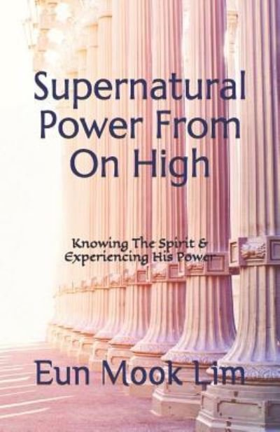 Cover for Eun Mook Lim · Supernatural Power From On High (Paperback Book) (2017)