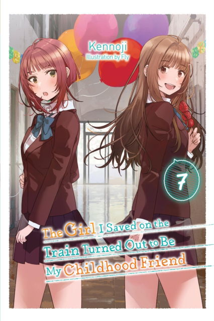 Cover for Kennoji · The Girl I Saved on the Train Turned Out to Be My Childhood Friend, Vol. 7 (light novel) - GIRL SAVED ON TRAIN CHILDHOOD FRIEND LN SC (Pocketbok) (2024)