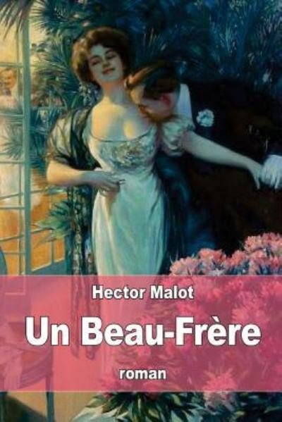 Un Beau-Frere - Hector Malot - Books - Createspace Independent Publishing Platf - 9781976215865 - September 9, 2017