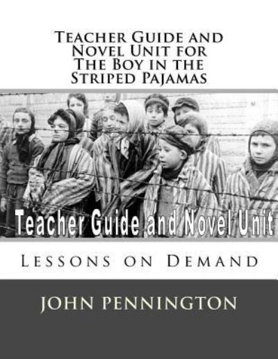 Cover for John Pennington · Teacher Guide and Novel Unit for the Boy in the Striped Pajamas (Paperback Book) (2017)