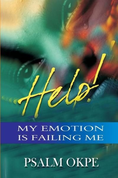 Cover for Psalm Okpe · Help My Emotion Is Failing Me (Pocketbok) (2017)