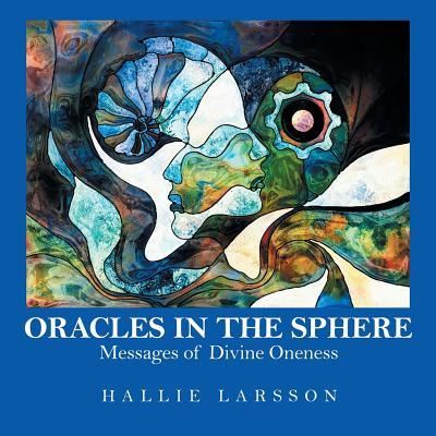 Cover for Hallie Larsson · Oracles in the Sphere: Messages of Divine Oneness (Paperback Book) (2018)