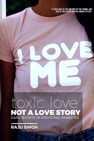 Cover for Raju Singh · Toxic Love; Not a Love Story (Paperback Book) (2018)