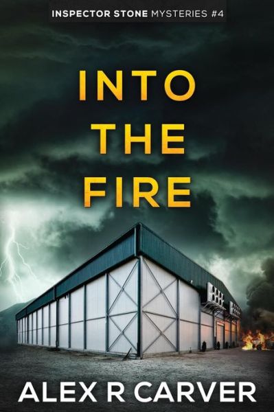 Cover for Alex R Carver · Into The Fire (Paperback Book) (2018)