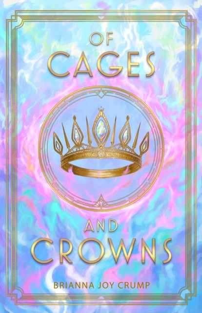 Brianna Joy Crump · Of Cages and Crowns - The Culled Crown (Paperback Book) (2024)
