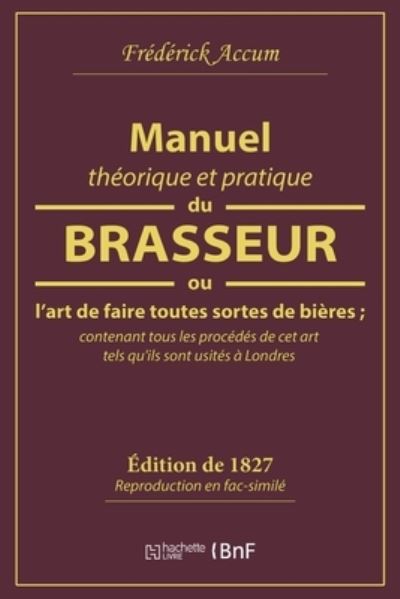 Cover for Frederick Accum · Manuel Theorique Et Pratique Du Brasseur, Ou l'Art de Faire Toutes Sortes de Biere (Paperback Book) (2018)