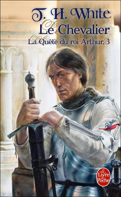 Cover for T. H. White · La Quete Du Roi Arthur T03 Le Chevalier (Ldp Fantasy) (French Edition) (Paperback Book) [French edition] (2009)