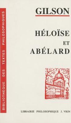 Cover for Etienne Gilson · Heloise et Abelard (Bibliotheque Des Textes Philosophiques) (French Edition) (Paperback Book) [French edition] (1997)