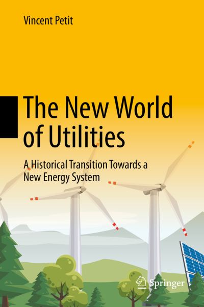 Cover for Petit · The New World of Utilities (Book) [1st ed. 2019 edition] (2018)