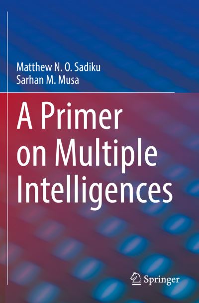 A Primer on Multiple Intelligences - Matthew N. O. Sadiku - Books - Springer Nature Switzerland AG - 9783030775865 - July 26, 2022