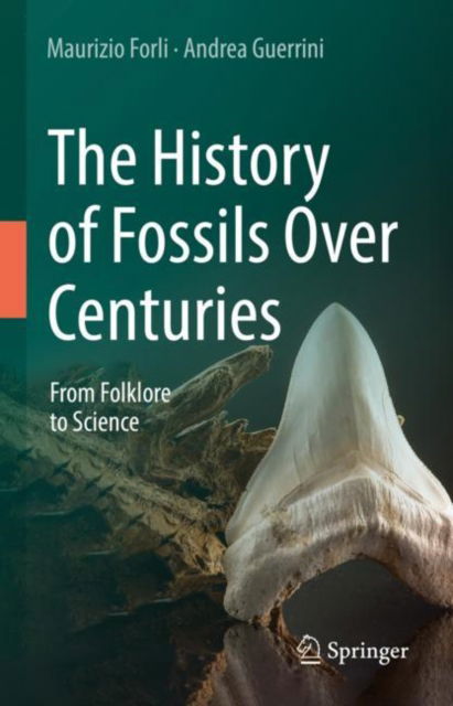 Cover for Maurizio Forli · The History of Fossils Over Centuries: From Folklore to Science (Hardcover Book) [2022 edition] (2022)