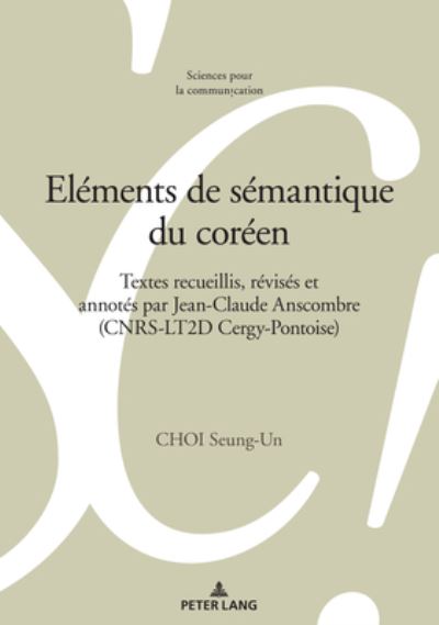 Cover for Choi Seung-Un Choi · Elements de semantique du coreen: Textes recueillis, revises et annotes par Jean-Claude Anscombre (CNRS-LT2D Cergy-Pontoise) (Paperback Book) (2020)