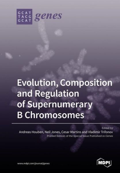 Cover for Andreas Houben · Evolution, Composition and Regulation of Supernumerary B Chromosomes (Paperback Book) (2019)