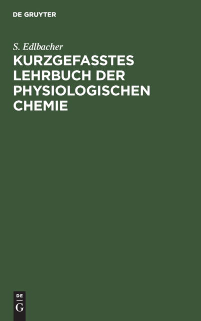 Cover for S. Edlbacher · Kurzgefasstes Lehrbuch der Physiologischen Chemie (Book) (1932)