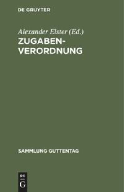 Cover for Alexander Elster · Zugaben-Verordnung : (Erster Teil der Verordnung des Reichsprsidenten Zum Schutze der Wirtschaft Vom 9. Mrz 1932) (N/A) (1932)