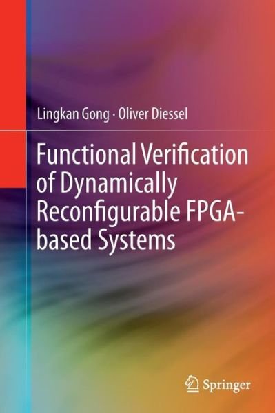 Lingkan Gong · Functional Verification of Dynamically Reconfigurable FPGA-based Systems (Paperback Book) [Softcover reprint of the original 1st ed. 2015 edition] (2016)