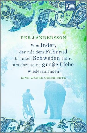 Cover for Per J. Andersson · Vom Inder, der mit dem Fahrrad bis nach Schweden fuhr um dort seine große Liebe wiederzufinden (Bog) (2024)