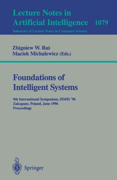 Cover for Zbigniew W Ras · Foundations of Intelligent Systems: 9th International Symposium, Ismis '96, Zakopane, Poland, June (9-13), 1996 - Proceedings - Lecture Notes in Computer Science (Taschenbuch) (1996)