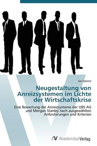 Cover for Opletal Jan · Neugestaltung Von Anreizsystemen Im Lichte Der Wirtschaftskrise (Taschenbuch) (2011)