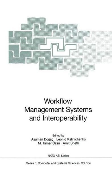 Cover for Asuman Dogac · Workflow Management Systems and Interoperability - Nato ASI Subseries F: (Paperback Bog) [Softcover reprint of the original 1st ed. 1998 edition] (2012)