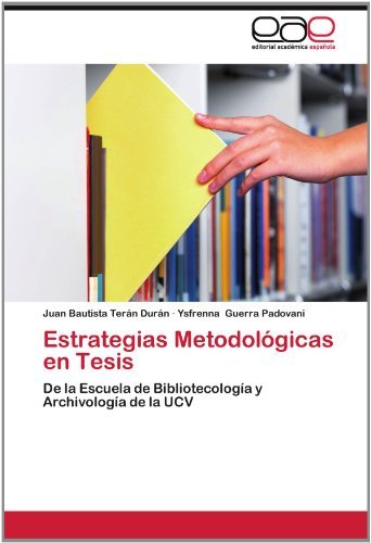 Cover for Ysfrenna Guerra Padovani · Estrategias Metodológicas en Tesis: De La Escuela De Bibliotecología Y Archivología De La Ucv (Pocketbok) [Spanish edition] (2012)