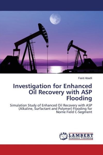 Cover for Abadli Farid · Investigation for Enhanced Oil Recovery with Asp Flooding (Paperback Bog) (2015)