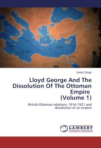 Cover for Sedat Cilingir · Lloyd George and the Dissolution of the Ottoman Empire (Volume 1): British-ottoman Relations: 1916-1921 and Dissolution of an Empire (Pocketbok) (2014)