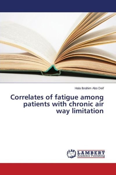 Cover for Ibrahim Abo Deif Hala · Correlates of Fatigue Among Patients with Chronic Air Way Limitation (Pocketbok) (2015)