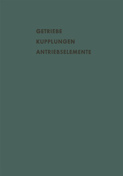 Cover for A Eberhard · Getriebe Kupplungen Antriebselemente: Vortrage Und Diskussionsbeitrage Der Fachtagung &quot;antriebselemente&quot;, Essen 1956 (Vdma) - Schriftenreihe Antriebstechnik (Paperback Book) [Softcover Reprint of the Original 1st 1957 edition] (1957)