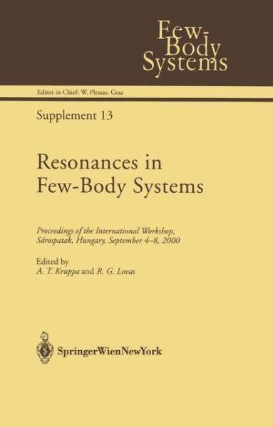 Cover for A T Kruppa · Resonances in Few-Body Systems: Proceedings of the International Workshop, Sarospatak, Hungary, September 4-8, 2000 - Few-Body Systems (Pocketbok) [Softcover reprint of the original 1st ed. 2002 edition] (2013)