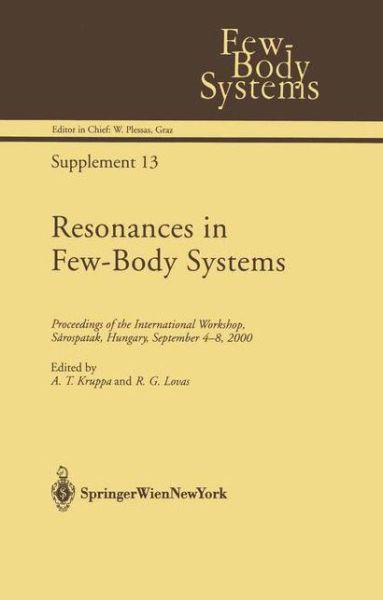 Cover for A T Kruppa · Resonances in Few-Body Systems: Proceedings of the International Workshop, Sarospatak, Hungary, September 4-8, 2000 - Few-Body Systems (Paperback Book) [Softcover reprint of the original 1st ed. 2002 edition] (2013)