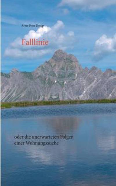 Cover for Artur Peter Droop · Falllinie: oder die unerwarteten Folgen einer Wohnungssuche (Paperback Book) (2015)