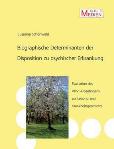 Cover for Susanna Schoenwald · Biographische Determinanten der Disposition zu psychischer Erkrankung: Evaluation des VDS 1-Fragebogens zur Lebens- und Krankheitsgeschichte (Paperback Book) (2015)