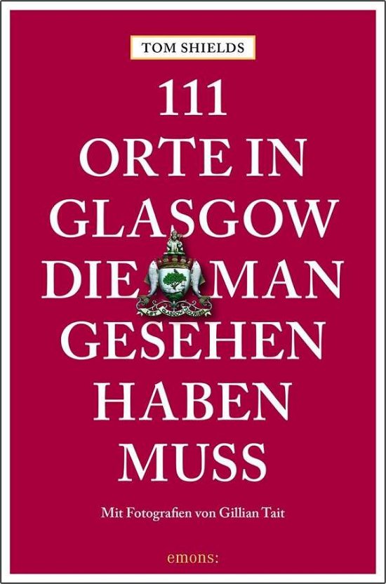 Cover for Shields · 111 Orte in Glasgow, die man ge (Book)